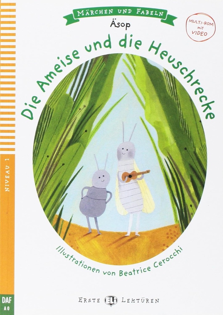 ERSTE ELI LEKTUREN : DIE AMEISE & DIE HEUSCHRECKE (NIVEAU 1)+VIDEO MULTI-ROM (MARCHEN & FABELN)