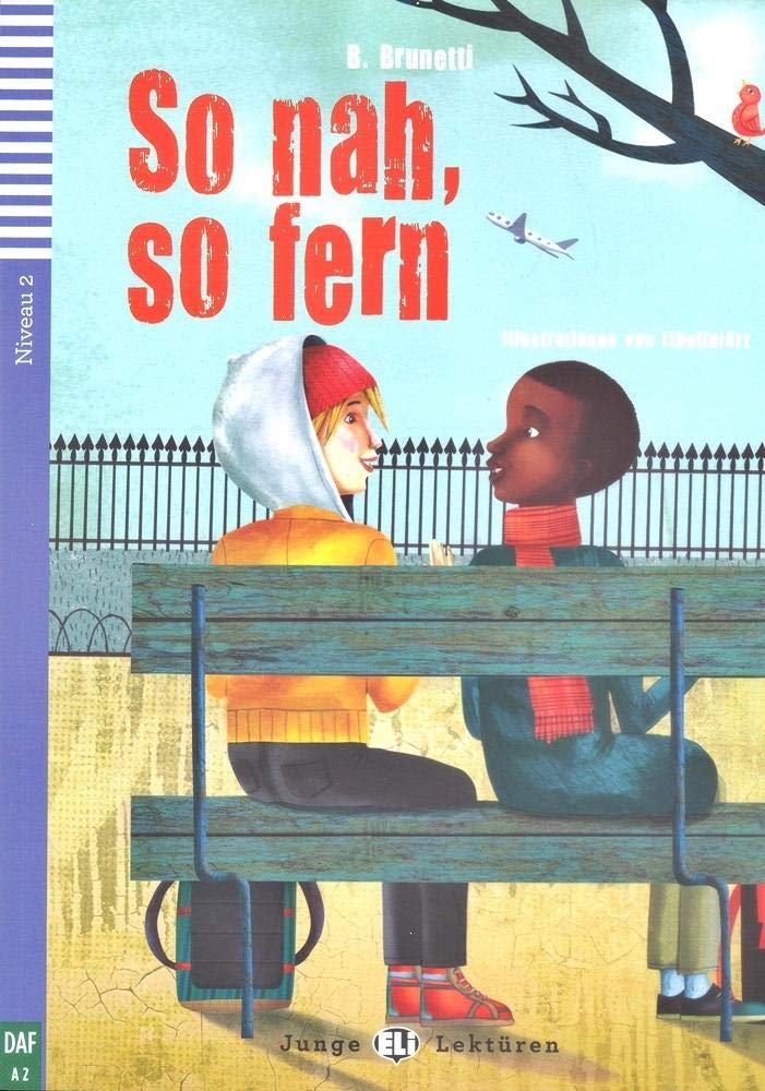JUNGE ELI LEKTUREN : SO NAH,SO FERN (NIVEAU 2)