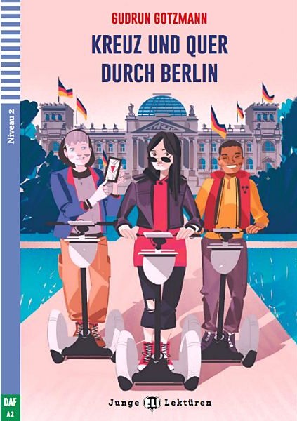 JUNGE ELI LEKTUREN :KREUZ UND QUER DURCH BERLIN (NIVEAU 2)