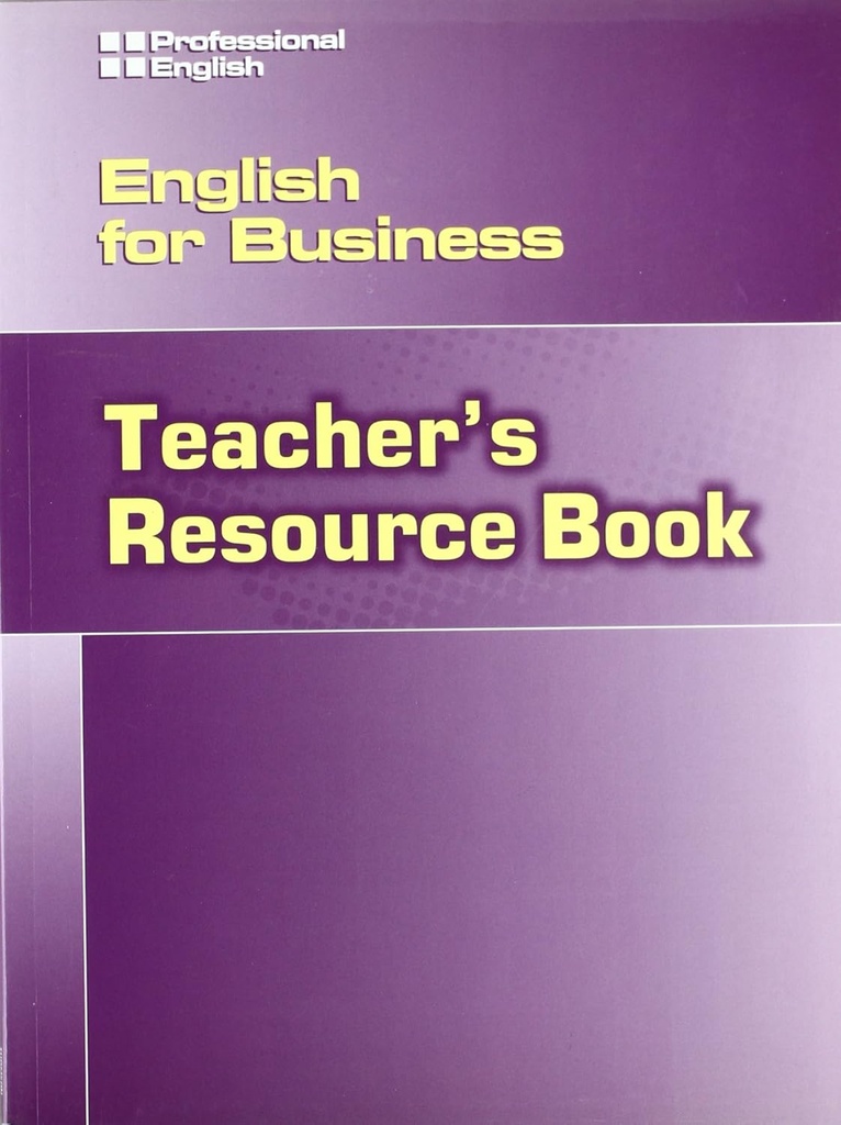 ENGLISH FOR BUSINESS TEACHER'S RESOURCE BOOK