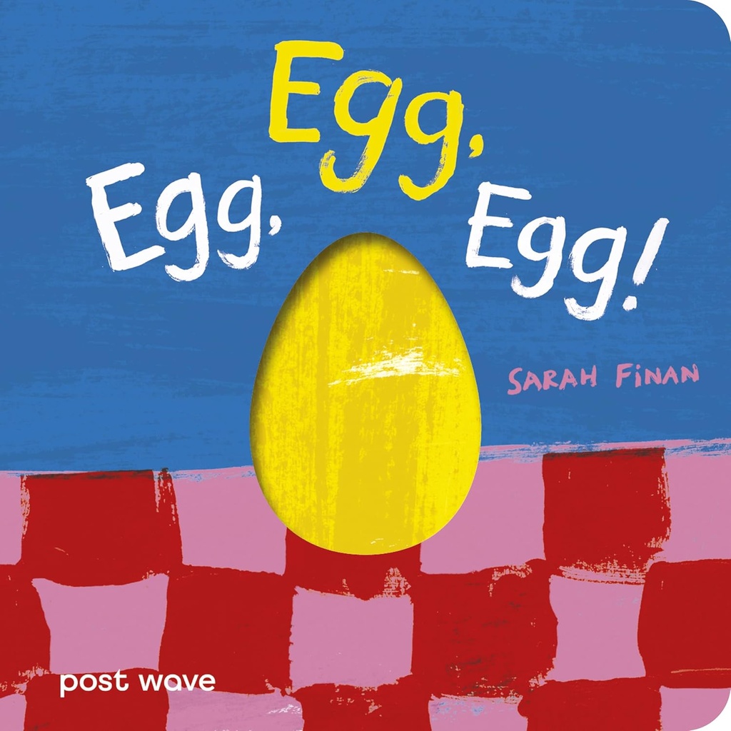 Egg, Egg, Egg! (Board Book)