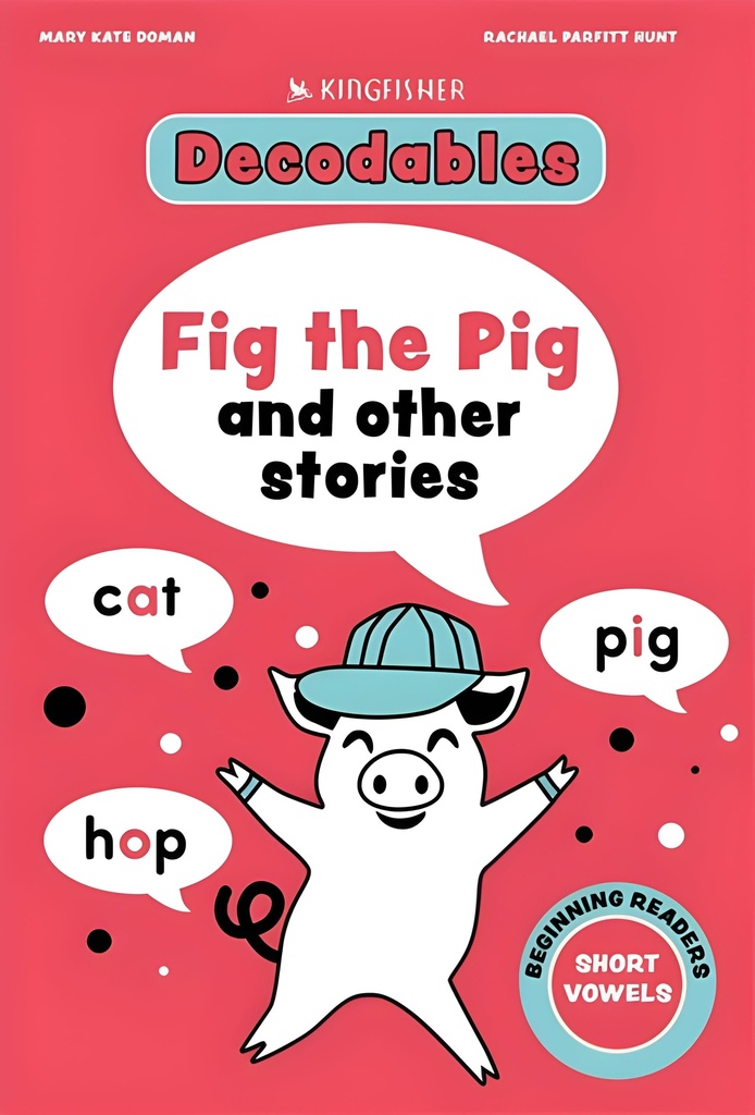 Kingfisher Decodables: Fig the Pig and Other Stories