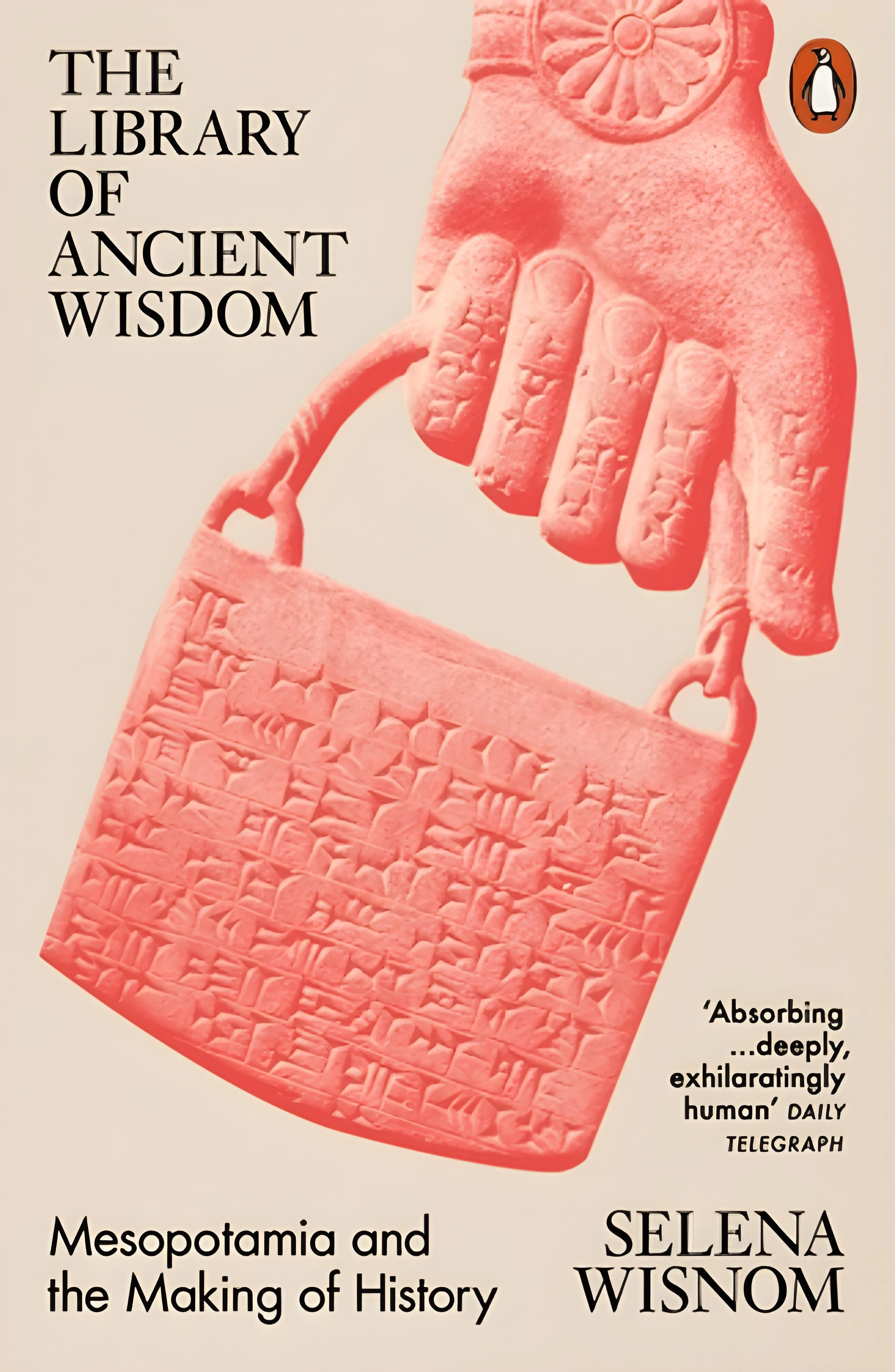 The Library of Ancient Wisdom: Mesopotamia and the Making of History