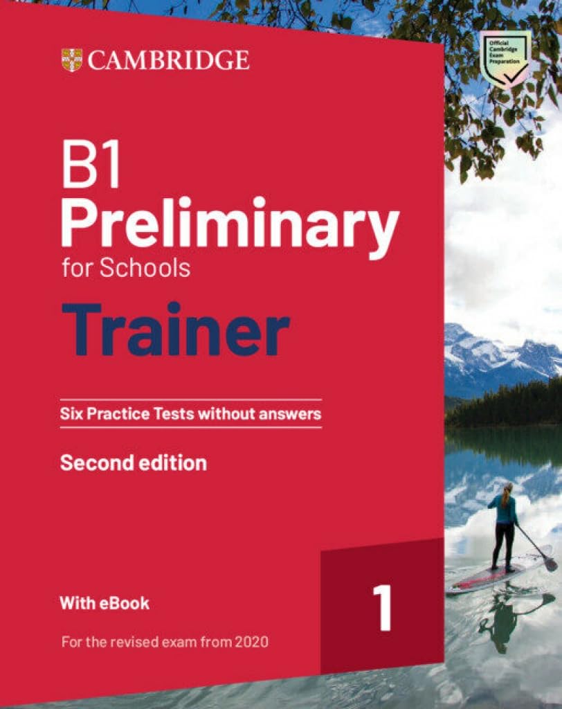 B1 PRELIMINARY FOR SCHOOLS TRAINER 1 SIX PRACTICE TESTS+AUDIO DOWNLOAD & EBOOK (NO KEY) (FOR THE REVISED 2020 EXAM) 2ND ED