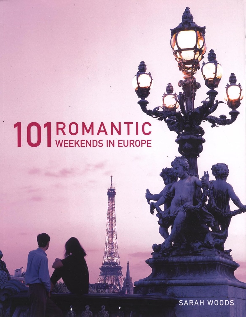 101 ROMANTIC WEEKEND IN EUROPE