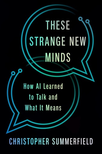 [9781405966160] These Strange New Minds: How AI Learned to Talk and What it